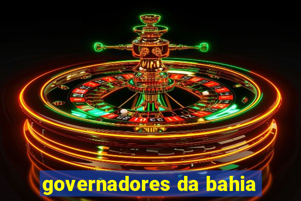 governadores da bahia